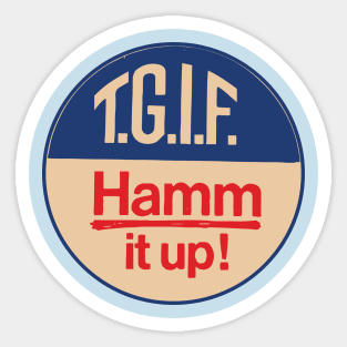 Hamm It Up ( TGIF ) Sticker